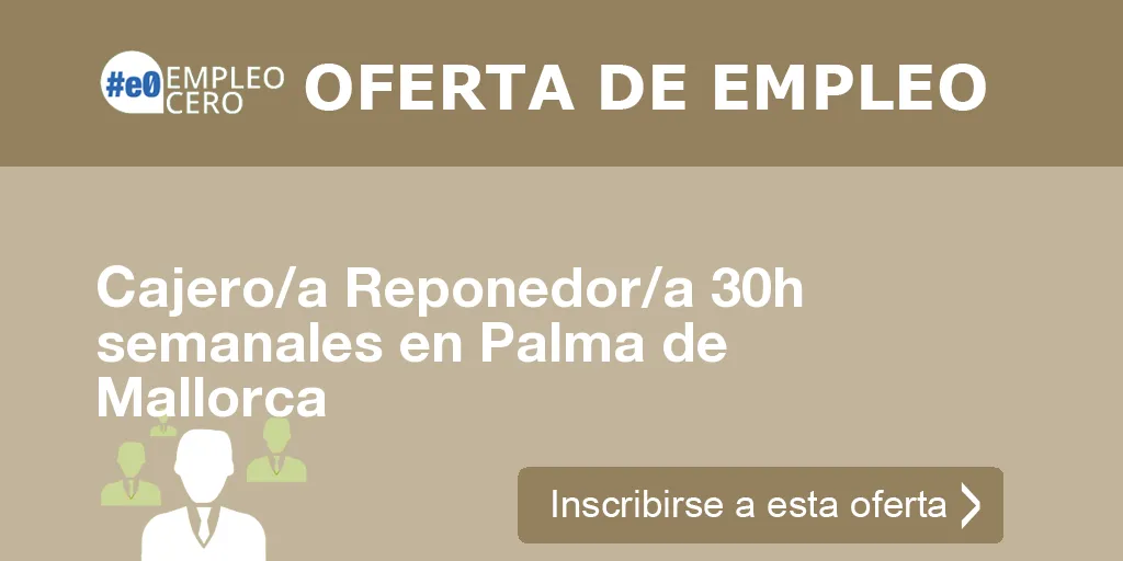 Cajero/a Reponedor/a 30h semanales en Palma de Mallorca