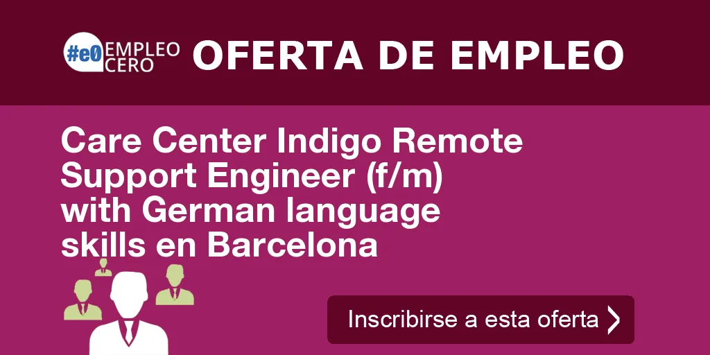 Care Center Indigo Remote Support Engineer (f/m) with German language skills en Barcelona