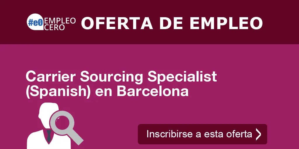 Carrier Sourcing Specialist (Spanish) en Barcelona