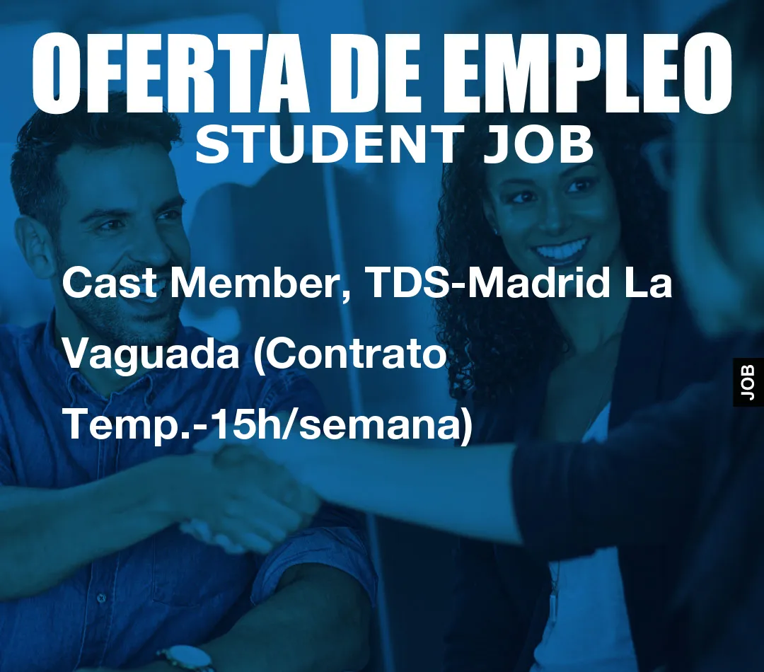 Cast Member, TDS-Madrid La Vaguada (Contrato Temp.-15h/semana)