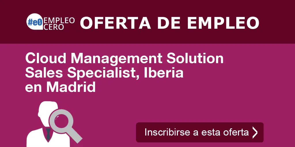 Cloud Management Solution Sales Specialist, Iberia en Madrid