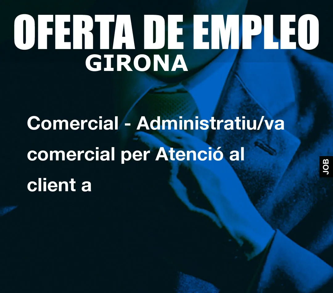 Comercial – Administratiu/va comercial per Atenci