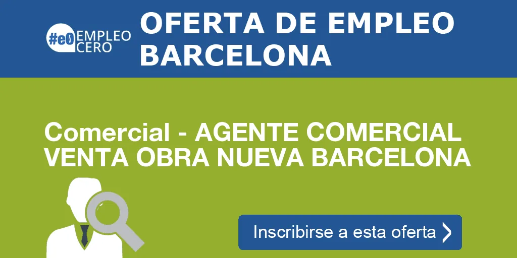 Comercial - AGENTE COMERCIAL VENTA OBRA NUEVA BARCELONA