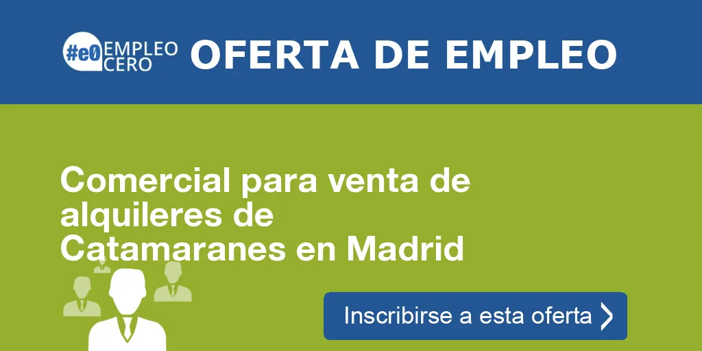 Comercial para venta de alquileres de Catamaranes en Madrid