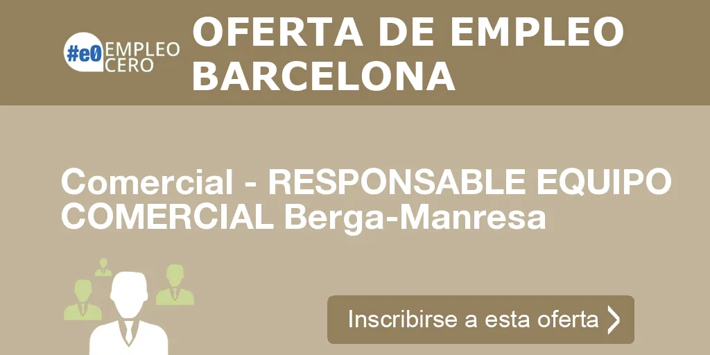 Comercial - RESPONSABLE EQUIPO COMERCIAL Berga-Manresa