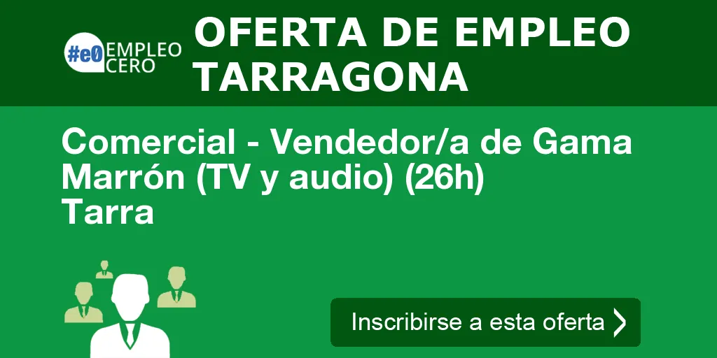 Comercial - Vendedor/a de Gama Marrón (TV y audio) (26h) Tarra