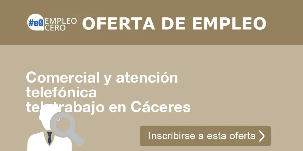 Comercial y atención telefónica teletrabajo en Cáceres