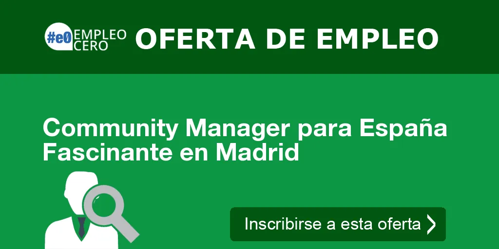 Community Manager para España Fascinante en Madrid