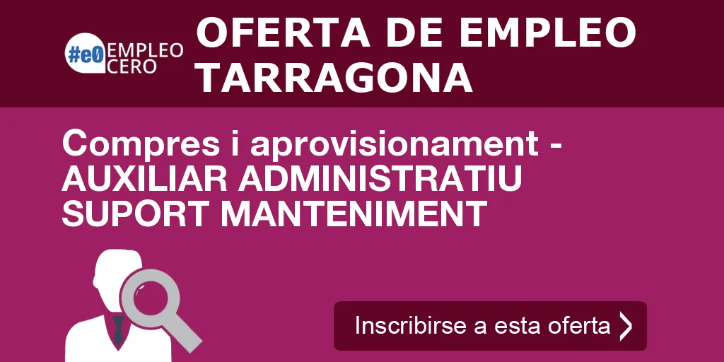 Compres i aprovisionament - AUXILIAR ADMINISTRATIU SUPORT MANTENIMENT