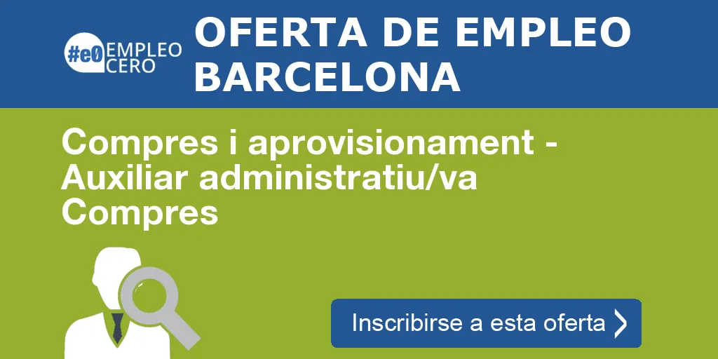 Compres i aprovisionament - Auxiliar administratiu/va Compres