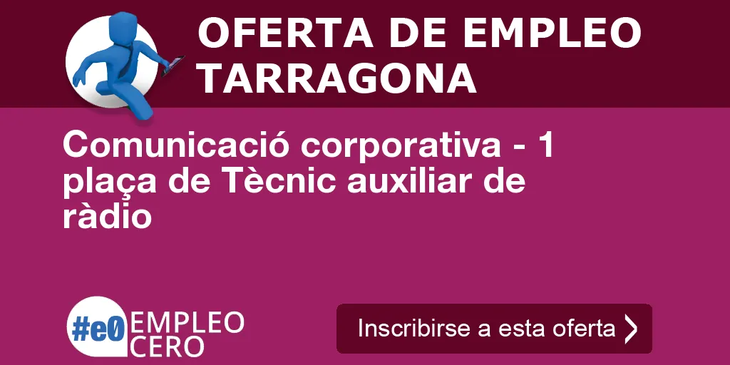 Comunicació corporativa - 1 plaça de Tècnic auxiliar de ràdio