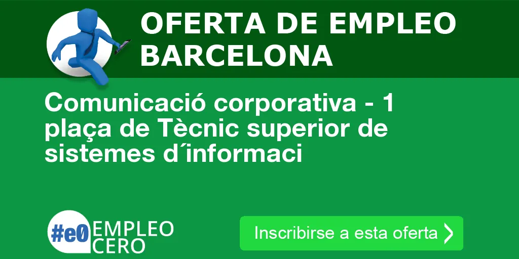 Comunicació corporativa - 1 plaça de Tècnic superior de sistemes d´informaci