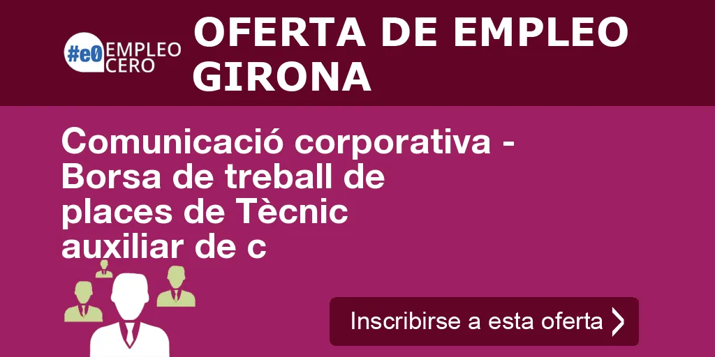 Comunicació corporativa - Borsa de treball de places de Tècnic auxiliar de c