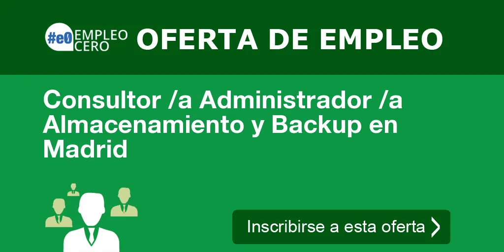 Consultor /a Administrador /a  Almacenamiento y Backup en Madrid