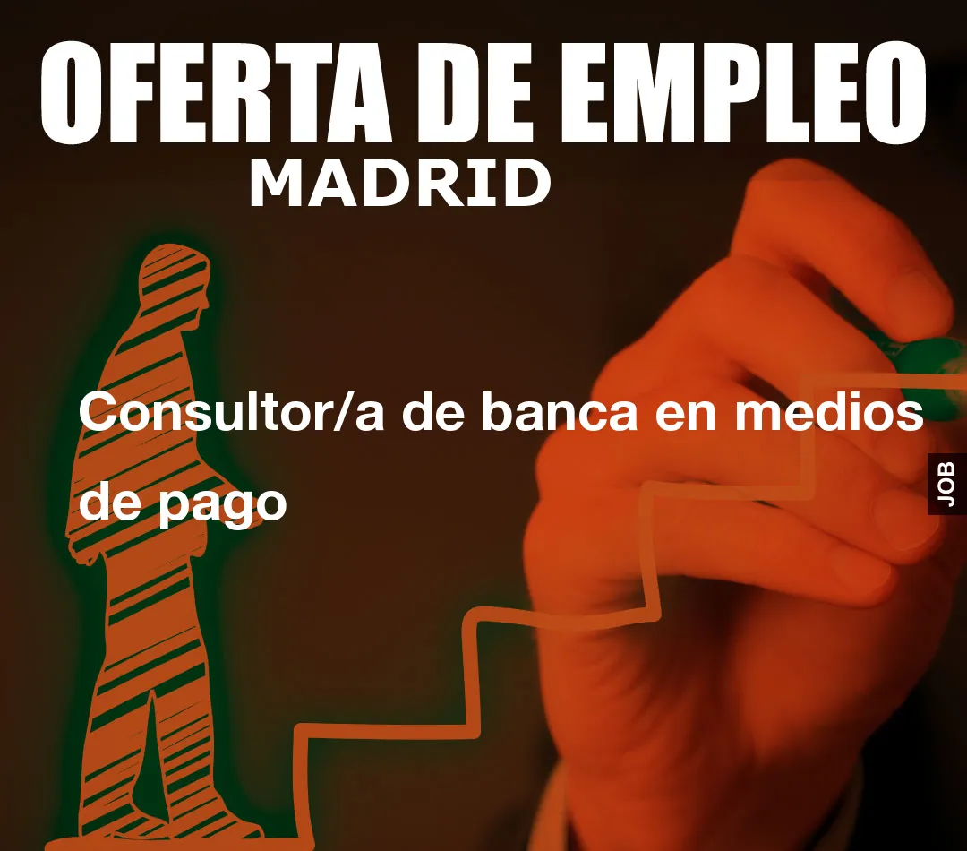 Consultor/a de banca en medios de pago