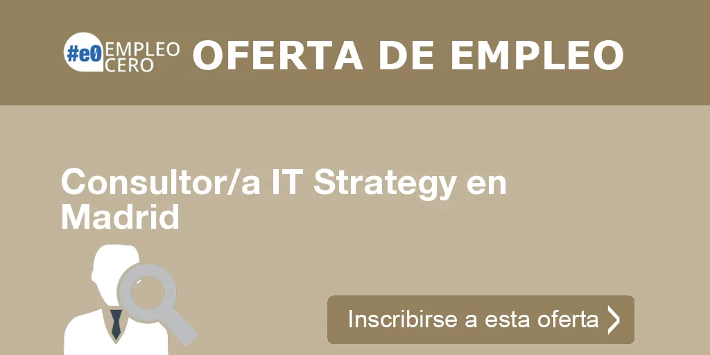 Consultor/a IT Strategy en Madrid