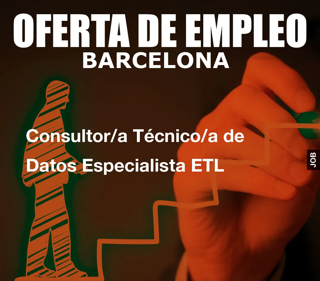 Consultor/a Técnico/a de Datos Especialista ETL