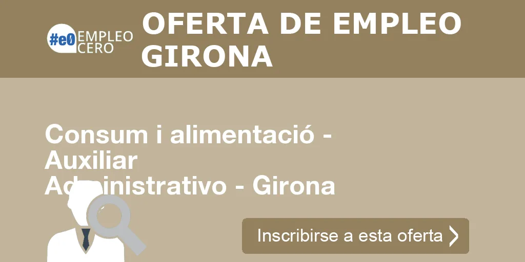 Consum i alimentació - Auxiliar Administrativo - Girona