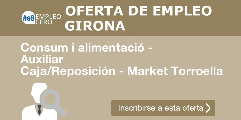 Consum i alimentació - Auxiliar Caja/Reposición - Market Torroella