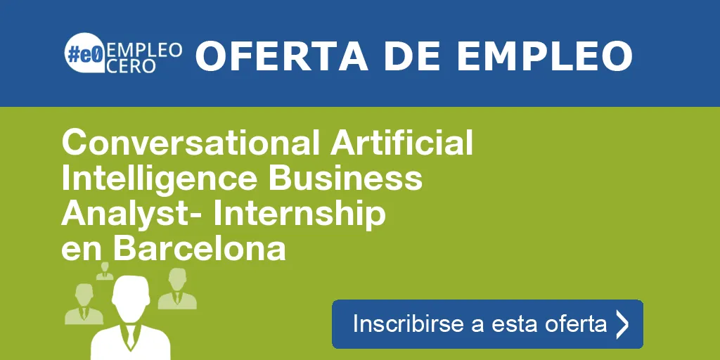 Conversational Artificial Intelligence Business Analyst- Internship en Barcelona