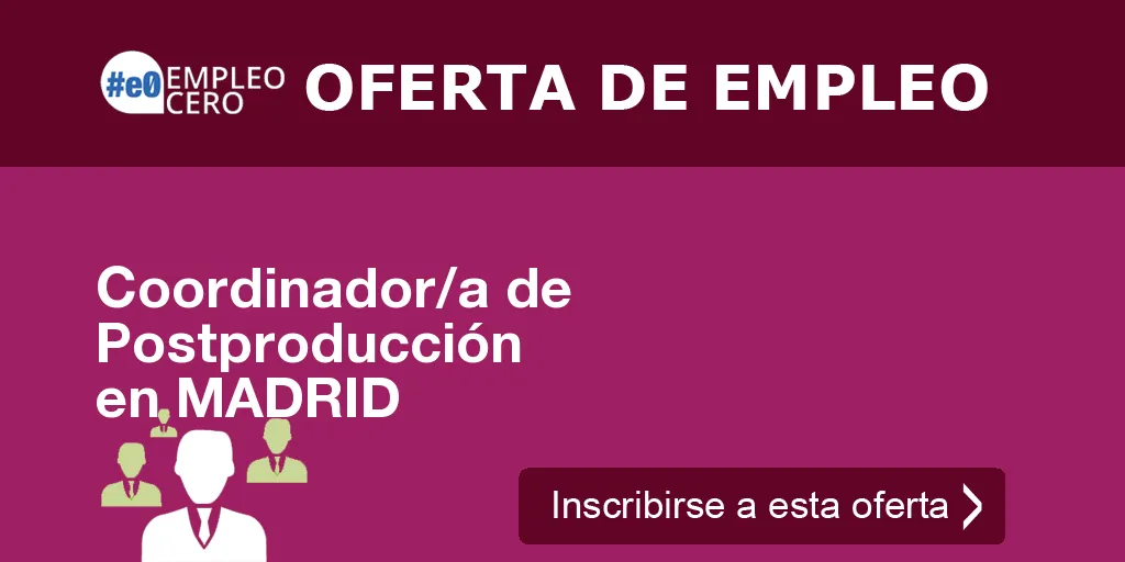 Coordinador/a de Postproducción en MADRID