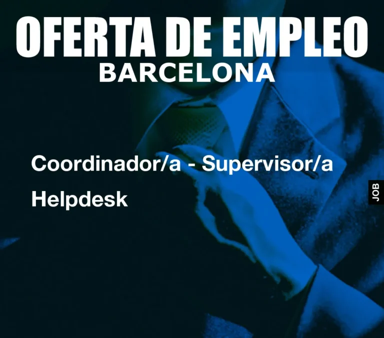 Coordinador/a – Supervisor/a  Helpdesk