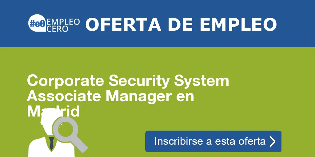 Corporate Security System Associate Manager en Madrid