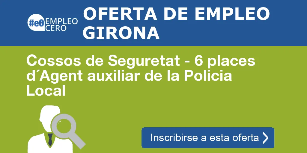 Cossos de Seguretat - 6 places d´Agent auxiliar de la Policia Local