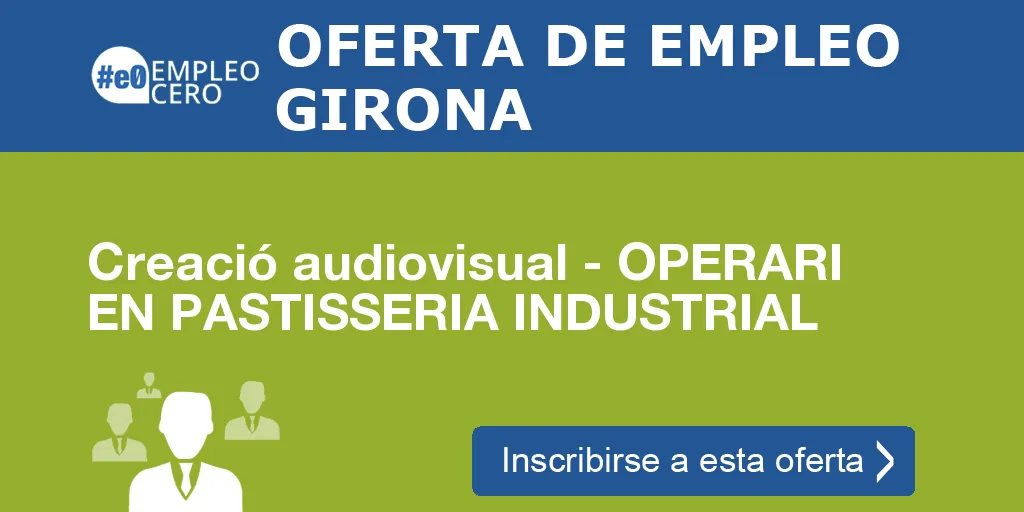 Creació audiovisual - OPERARI EN PASTISSERIA INDUSTRIAL