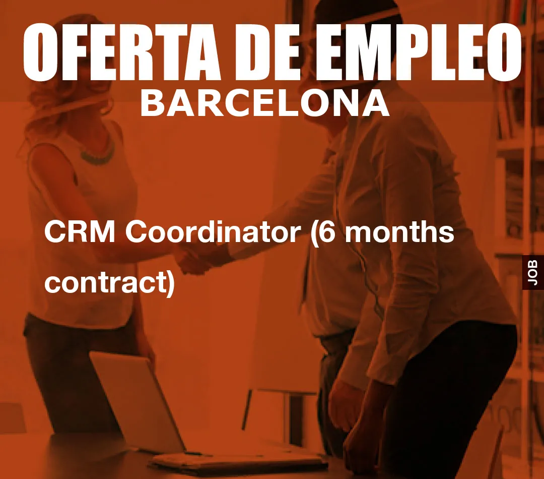 CRM Coordinator (6 months contract)