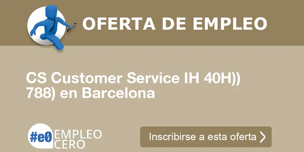 CS Customer Service IH 40H)) 788) en Barcelona