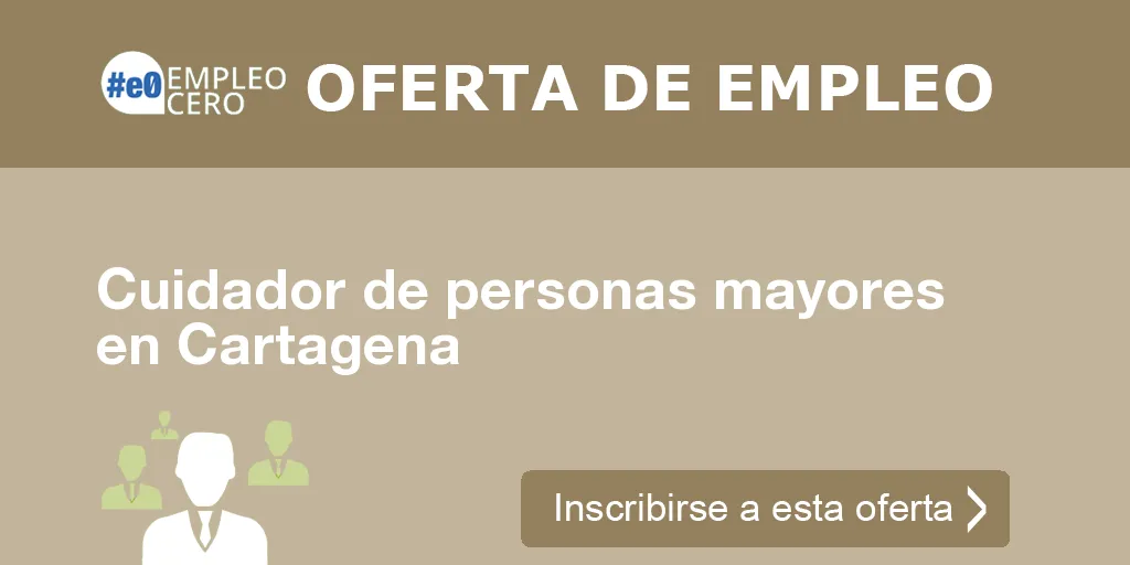 Cuidador de personas mayores en Cartagena