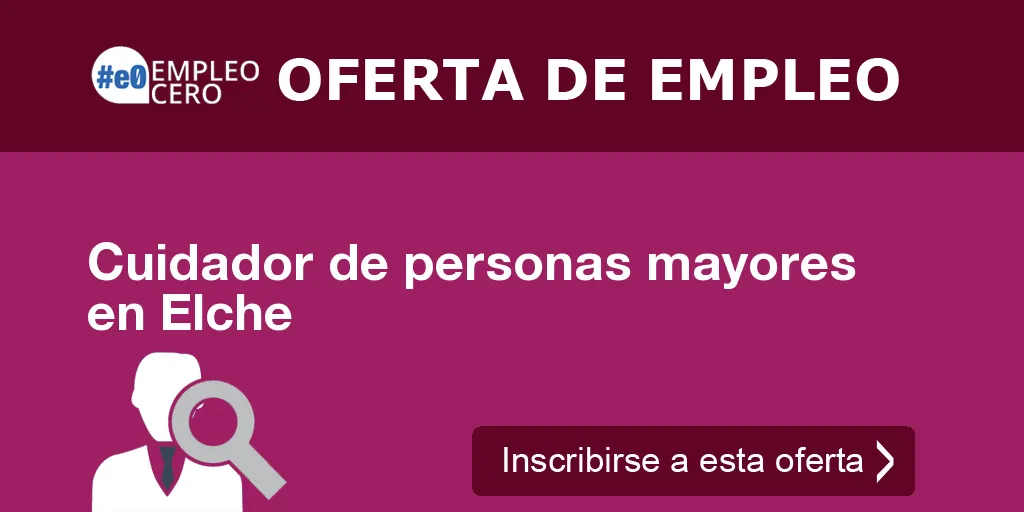 Cuidador de personas mayores en Elche