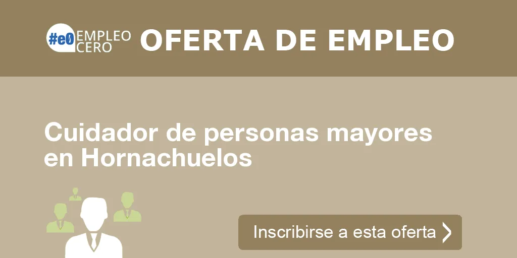 Cuidador de personas mayores en Hornachuelos