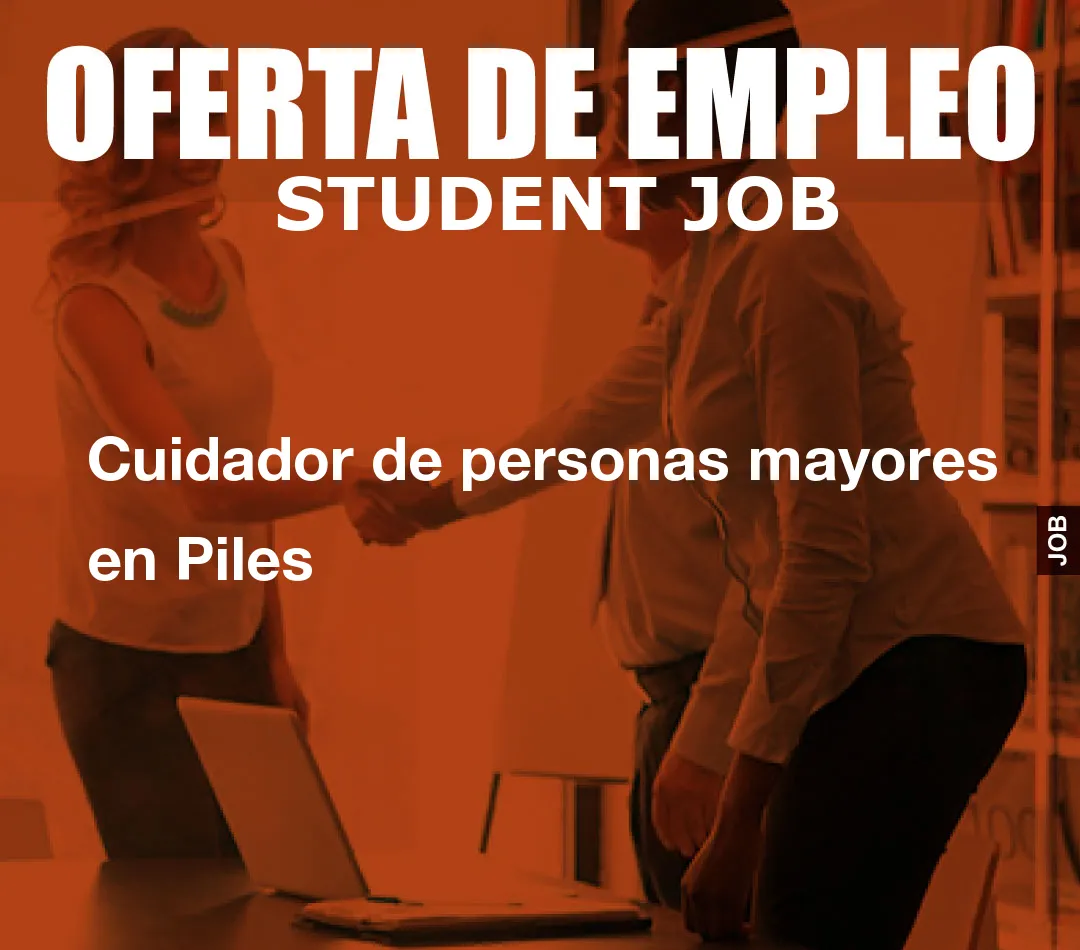 Cuidador de personas mayores en Piles