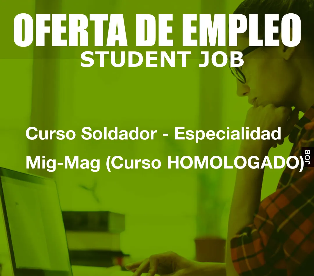 Curso Soldador – Especialidad Mig-Mag (Curso HOMOLOGADO)