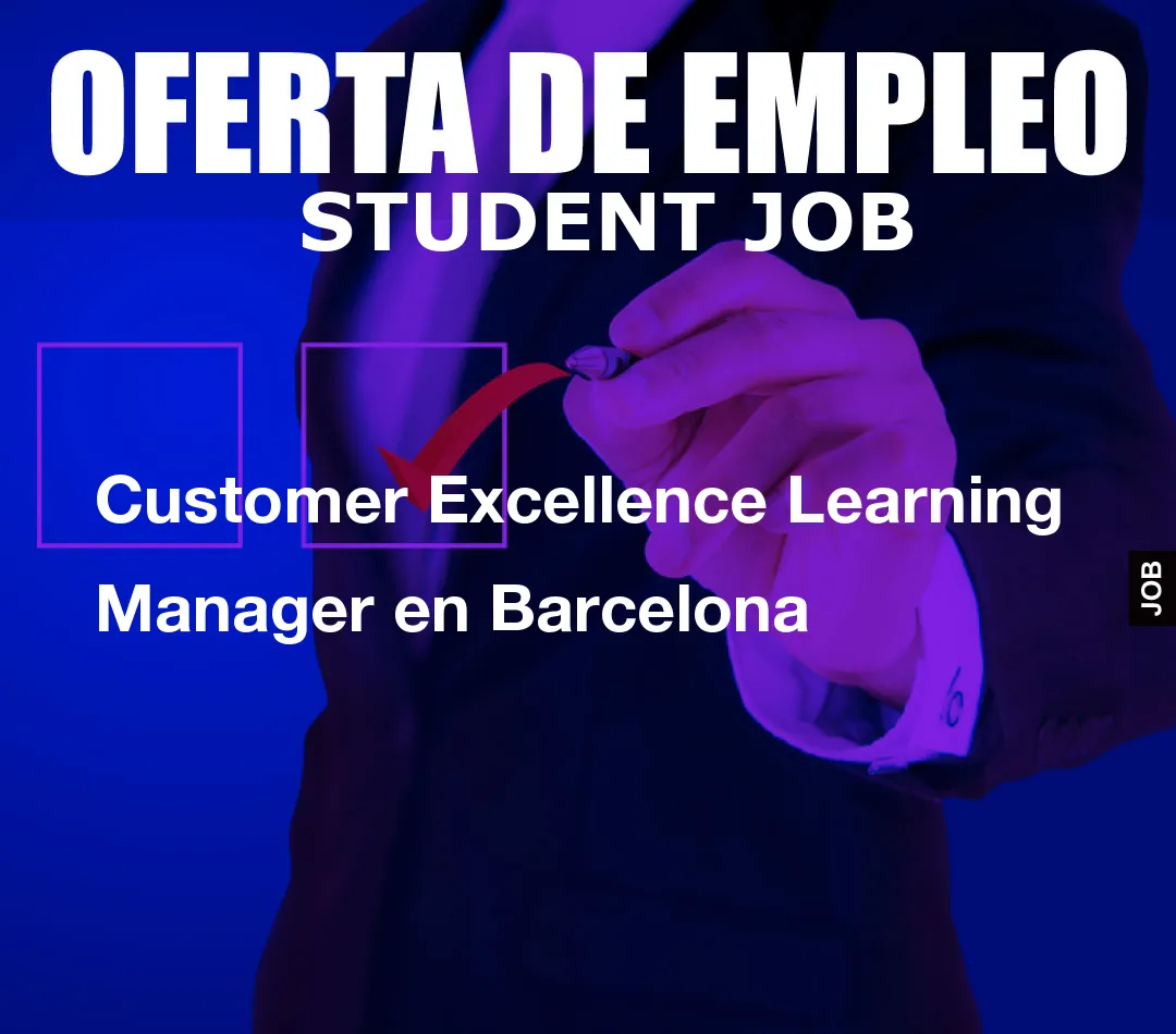 Customer Excellence Learning Manager en Barcelona