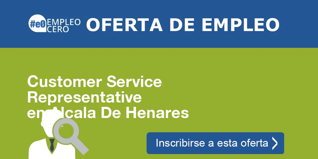 Customer Service Representative en Alcala De Henares