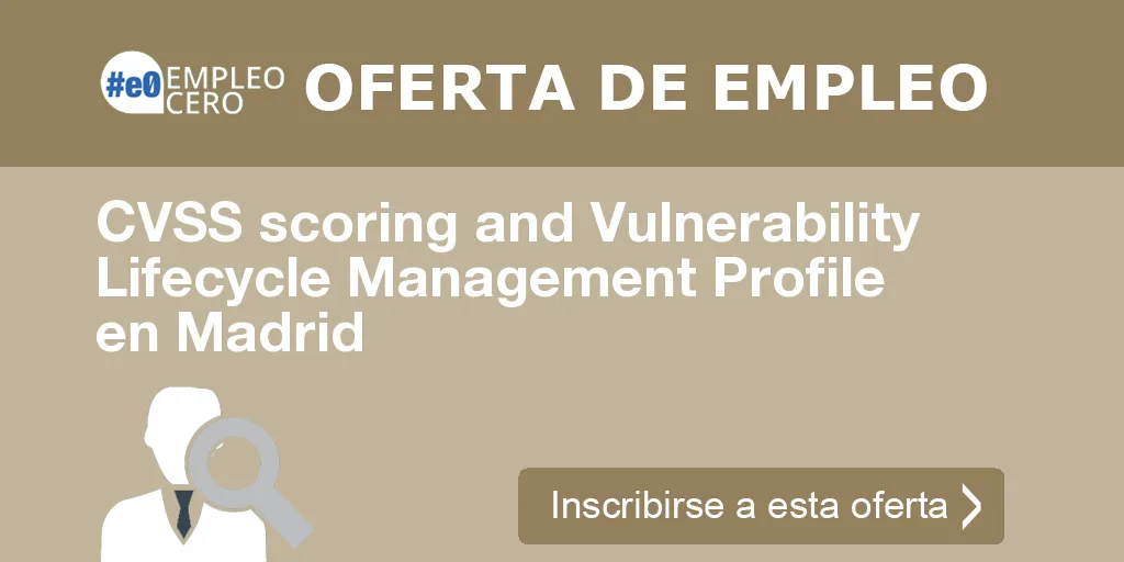 CVSS scoring and Vulnerability Lifecycle Management Profile en Madrid