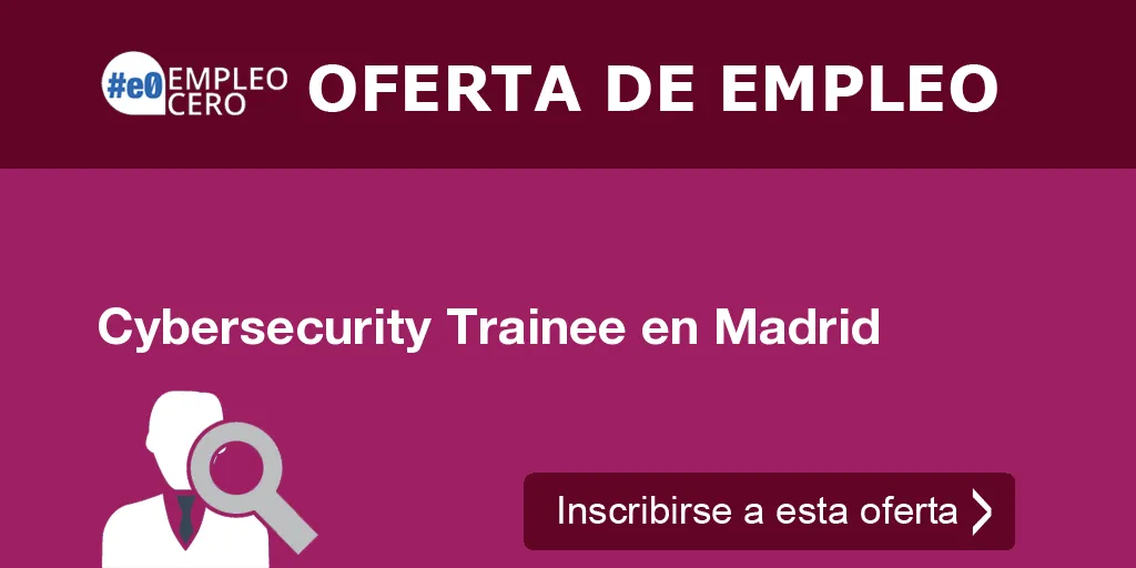 Cybersecurity Trainee en Madrid