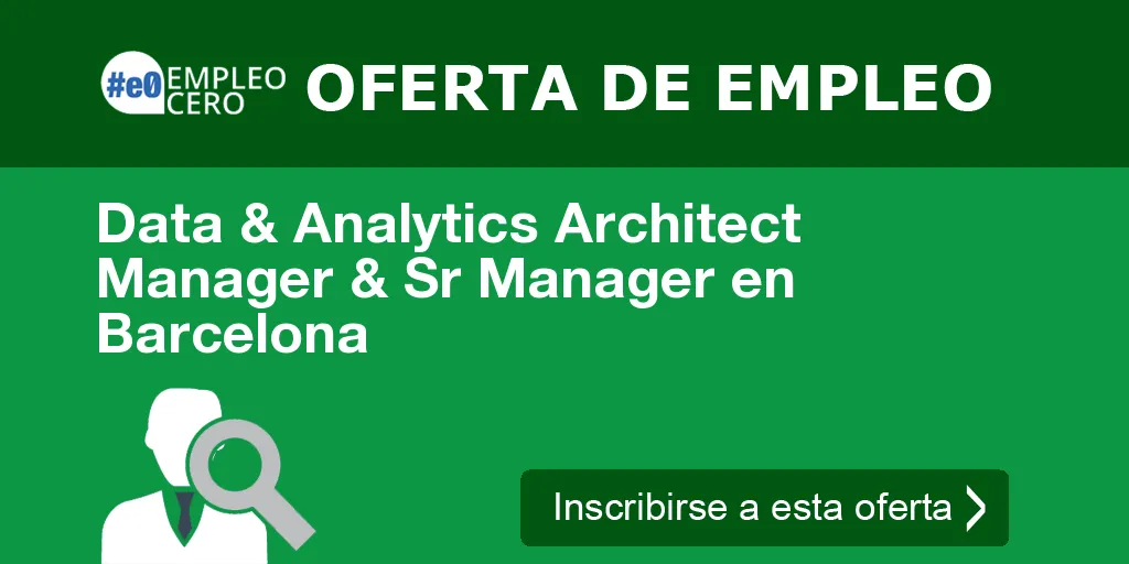 Data & Analytics Architect Manager & Sr Manager en Barcelona