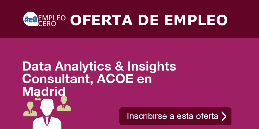 Data Analytics & Insights Consultant, ACOE en Madrid