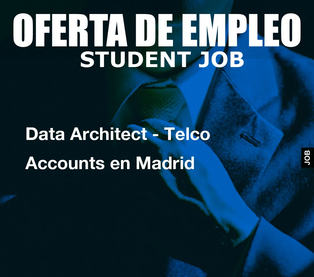 Data Architect – Telco Accounts en Madrid