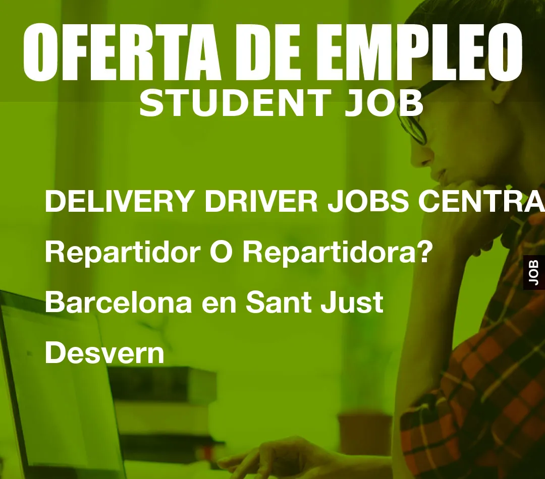 DELIVERY DRIVER JOBS CENTRAL: Repartidor O Repartidora? Barcelona en Sant Just Desvern