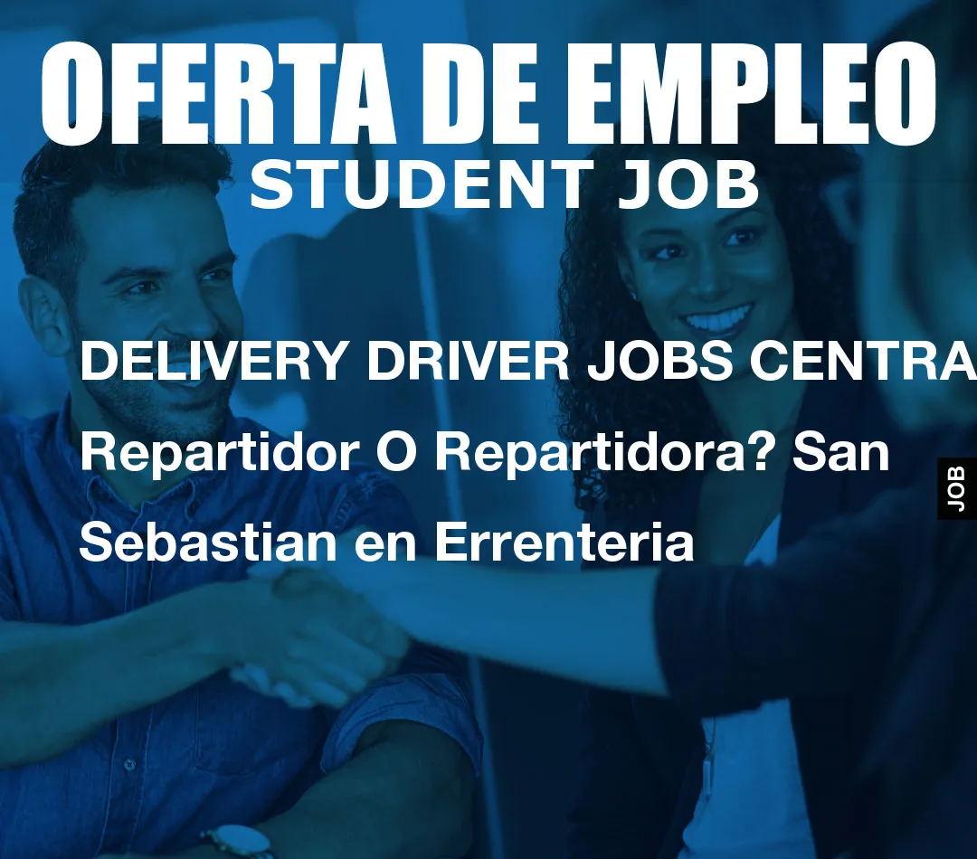 DELIVERY DRIVER JOBS CENTRAL: Repartidor O Repartidora? San Sebastian en Errenteria