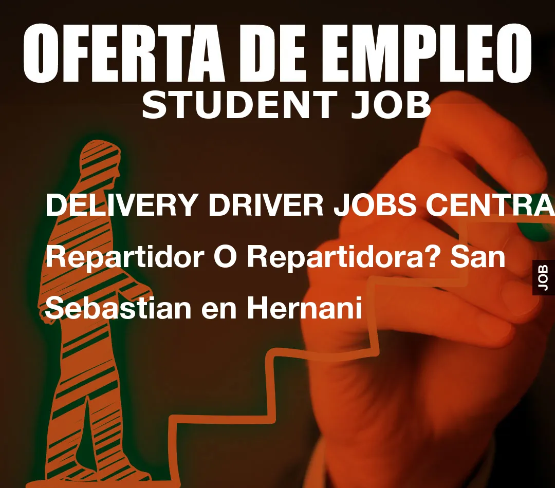 DELIVERY DRIVER JOBS CENTRAL: Repartidor O Repartidora? San Sebastian en Hernani