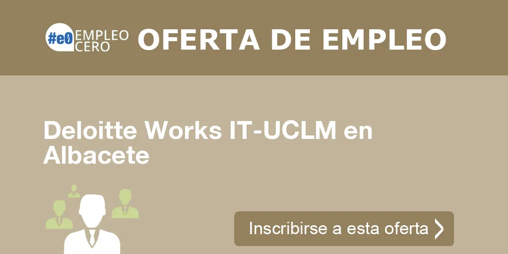 Deloitte Works IT-UCLM en Albacete