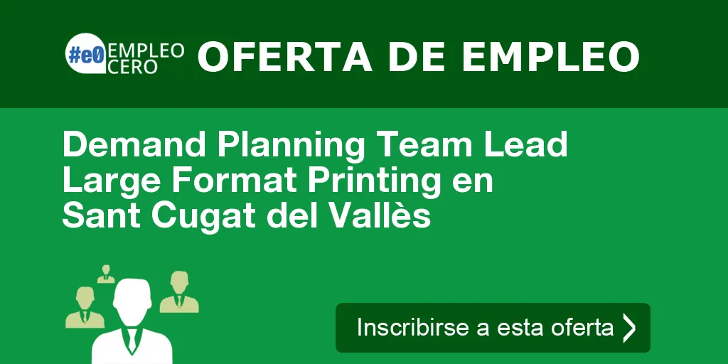 Demand Planning Team Lead Large Format Printing en Sant Cugat del Vallès