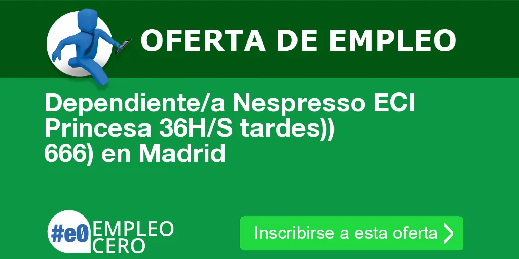 Dependiente/a Nespresso ECI Princesa 36H/S tardes)) 666) en Madrid