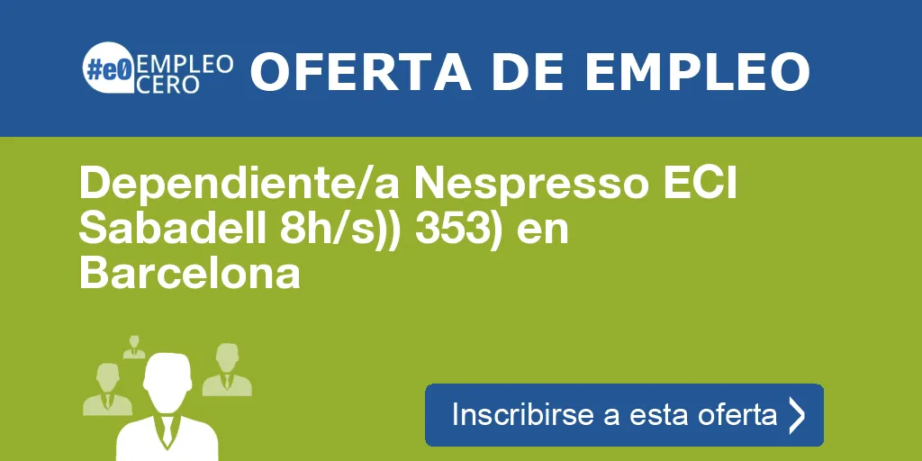 Dependiente/a Nespresso ECI Sabadell 8h/s)) 353) en Barcelona